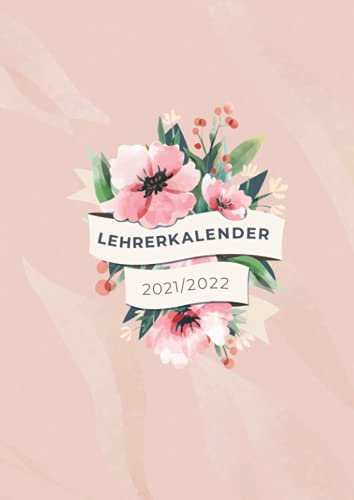 Lehrerkalender 2021 / 2022: Kompakter Schuljahrplaner für Lehrer - Kalender von August 2021 bis Juli 2022 mit Notenlisten, Wochenübersichten uvm.