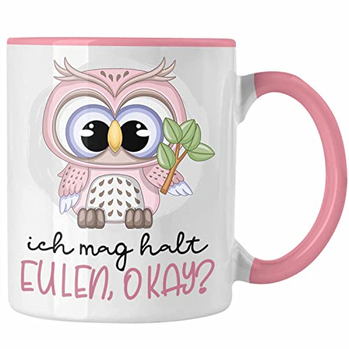 Trendation - Ich Mag Halt Eulen OK Tasse Geschenk Frauen Eulenliebhaber Fans Süß (Rosa)