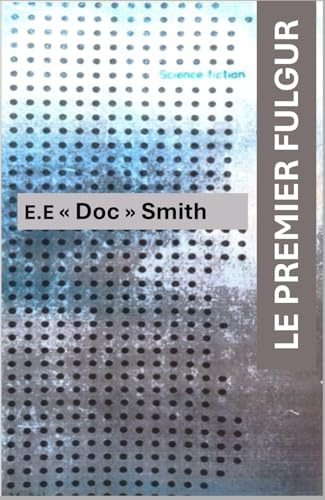 LE PREMIER FULGUR: Roman de Science fiction de E.E.  Doc  Smith
