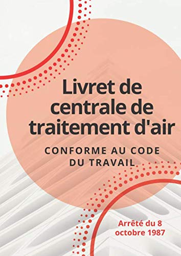 Livret de centrale de traitement d'air - conforme au code du travail: Réf. 013A