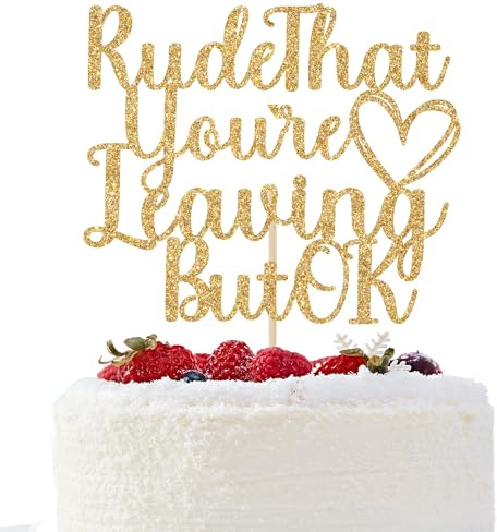 Rude That You're Leaving But OK Cake Topper, Farewell Party Decorations, Graduation Retirement Goodbye Going Away Party Decorations Gold Glitter