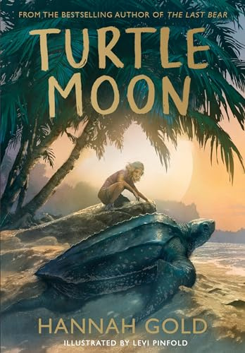 Turtle Moon: A thrilling new illustrated animal adventure for kids from the Sunday Times bestselling author of THE LAST BEAR