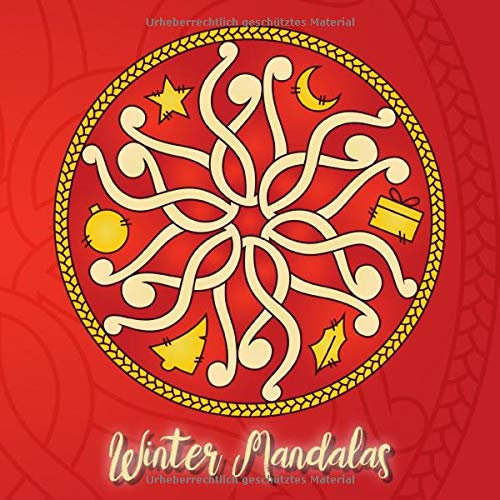 Winter Mandalas: 41 einzigartige, winterliche und weihnachtliche Mandalas für Kinder und Erwachsene zum Ausmalen und als Kopiervorlage