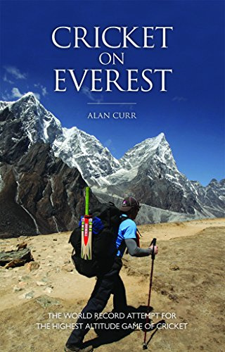 Cricket on Everest: The Inspirational Story of the World’s Highest Cricket Match