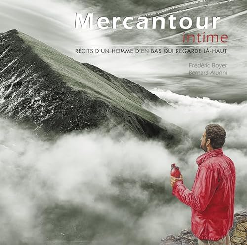 Mercantour intime: Récits d'un homme d'en-bas qui regarde là-haut