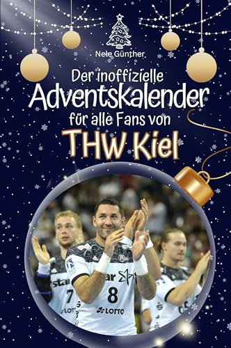 Der inoffizielle Adventskalender für alle Fans des THW Kiel: Hochwertige Hardcover-Ausgabe - das perfekte Geschenk