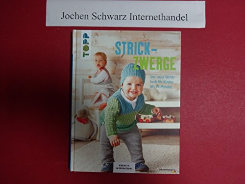 Strickzwerge (KREATIV.INSPIRATION): Der neue Stricklook für Kinder bis 18 Monate
