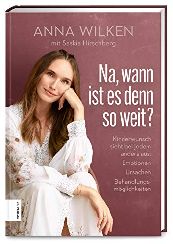 Na, wann ist es denn so weit?: Kinderwunsch sieht bei jedem anders aus: Emotionen, Ursachen, Behandlungsmöglichkeiten