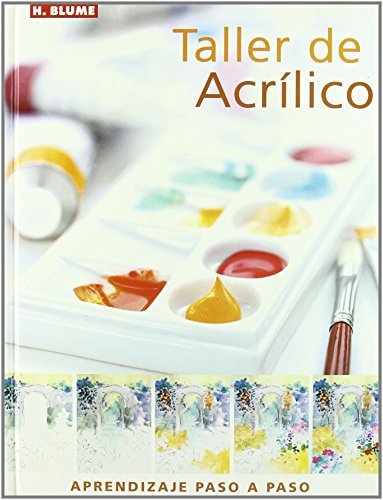 Taller de acrílico: 67 (Artes, técnicas y métodos)