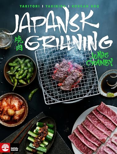Japansk grillning : Yakitori, yakiniku och koreansk BBQ