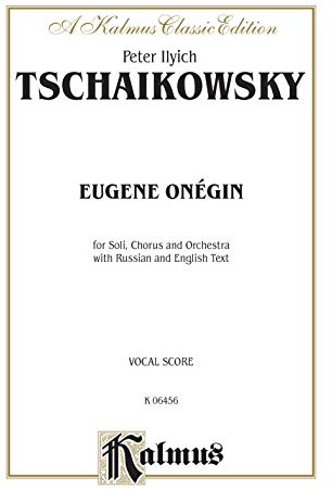 Eugene Onegin, Op. 24 and Iolanthe, Op. 69: Full Score (Russian, English Language Edition), Full Score: For Soli, Chorus and Orchestra with Russian and English Text (Kalmus Classic Edition)