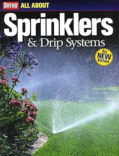 All About Sprinklers and Drip Systems (Ortho's All About Gardening)