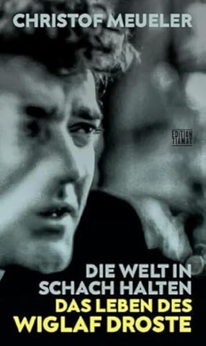 Die Welt in Schach halten: Das Leben des Wiglaf Droste: 329