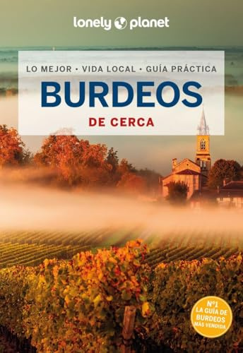 Burdeos de cerca 2: Todo lo imprescindible para una escapada: rutas a pie, mapas y los mejores lugares (Guías De cerca Lonely Planet)