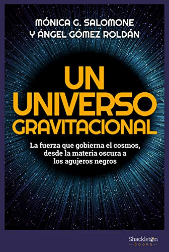 Un universo gravitacional: La fuerza que gobierna el cosmos, de la materia oscura a los agujeros negros (Shackleton Discovery)