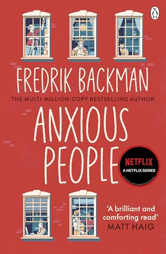 Anxious People: The No. 1 New York Times bestseller, now a Netflix TV Series - From the Author of My Friends