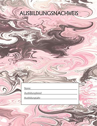 Ausbildungsnachweis: Berichtsheft Ausbildung / Ausbildungsnachweisheft täglich/wöchentlich / ausreichend für 1 Lehrjahr / 1Woche je Seite/ Montag bis Sonntag / Motiv Marmor Schwarz Rosa