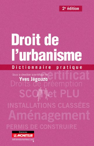 Droit de l'urbanisme: Dictionnaire pratique