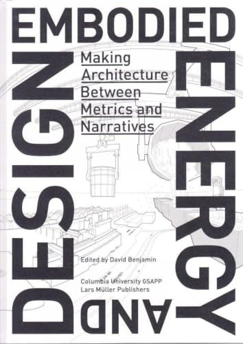 Embodied Energy and Design: Making Architecture between Metrics and Narratives