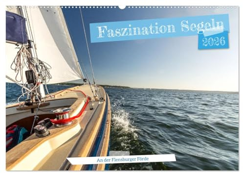 Faszination Segeln - An der Flensburger Förde (Wandkalender 2026 DIN A2 quer), CALVENDO Monatskalender: Für alle, die das Meer lieben und den Wind im Segel spüren möchten (CALVENDO Sport)