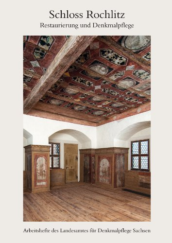 Schloss Rochlitz. Restaurierung und Denkmalpflege: Arbeitsheft 19 des Landesamtes für Denkmalpflege Sachsen