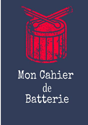 Mon Cahier de Batterie: Carnet de partitions vierges pour batteur. Ce cahier est au format A4 et est composé de 110 pages.