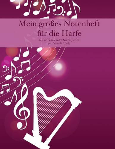 Mein großes Notenheft für die Harfe: Mit 90 Seiten und 6 Notensysteme pro Seite für Harfe