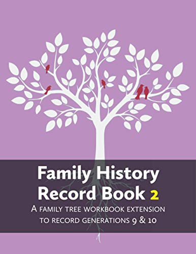 Family History Record Book 2: A family tree workbook extension to record generations 9 & 10