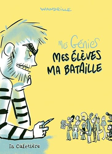 Mes génies - Mes élèves ma bataille: Mes élèves ma bataille