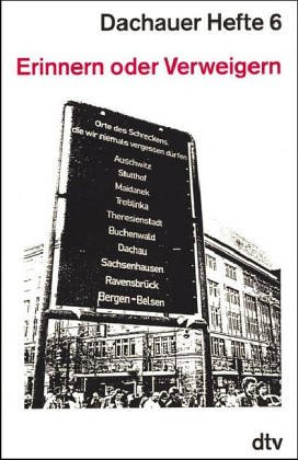 Dachauer Hefte 6: Erinnern oder Verweigern – Das schwierige Thema Nationalsozialismus
