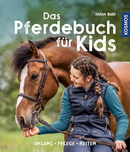 Das Pferdebuch für Kids: Umgang, Pflege, Reiten