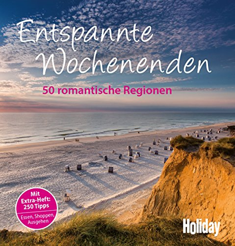 HOLIDAY Reisebuch: Entspannte Wochenenden: 50 romantische Regionen