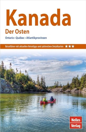 Nelles Guide Reiseführer Kanada: Der Osten: Ontario, Québec, Atlantikprovinzen (Nelles Guide: Deutsche Ausgabe)