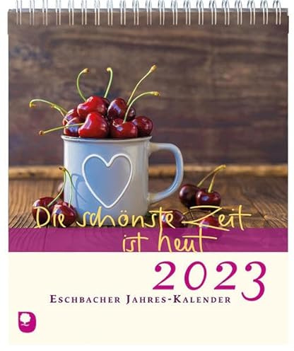 Die schönste Zeit ist heut 2023: Eschbacher Jahres-Kalender