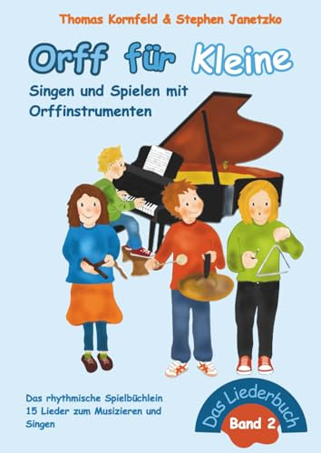 Orff für Kleine, Band 2 - Singen und Spielen mit Orffinstrumenten: Das rhythmische Spielbüchlein (Orff für Kleine - Singen und Spielen mit Orffinstrumenten, Band 2)