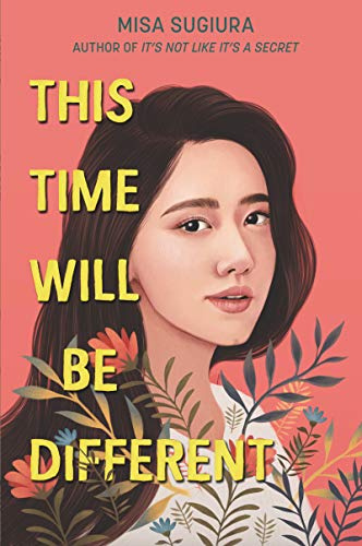 This Time Will Be Different: A YA Story of Japanese American History, Family Secrets, and Social Justice