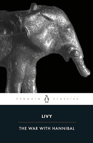 The War with Hannibal: Books XXI-XXX of The History of Rome from Its Foundation