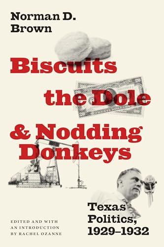 Biscuits, the Dole, and Nodding Donkeys: Texas Politics 1929-1932