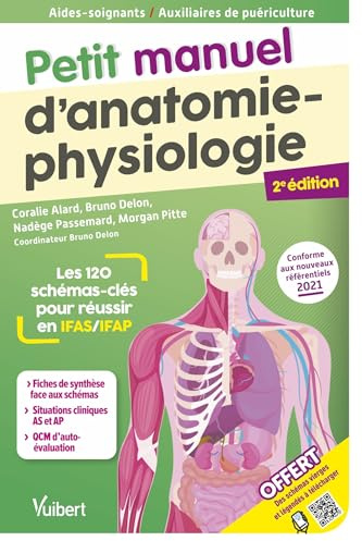Petit manuel d'anatomie-physiologie - Aides-soignants / Auxiliaires de puériculture: Les 120 schémas-clés pour réussir en IFAS et IFAP