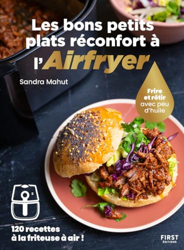 Les bons petits plats reconfort à l'Airfryer : 120 recettes réconfortantes à la friteuse à air - Un livre de cuisine comfort food accessible à tous