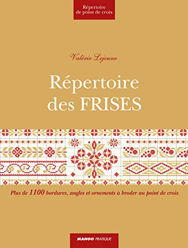 Répertoire des frises: Plus de 1100 bordures, angles et ornements à broder au point de croix