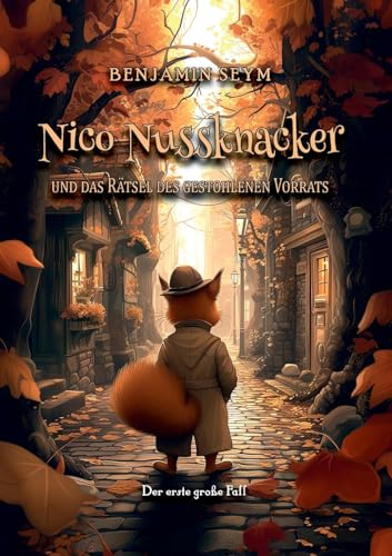 Nico Nussknacker und das Rätsel des gestohlenen Vorrats: Nico Nussknackers erster großer Fall