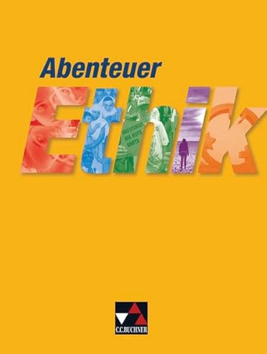 Abenteuer Ethik – Sekundarstufe I / Abenteuer Ethik Sekundarstufe I: Unterrichtswerk für Ethik in der Sekundarstufe I