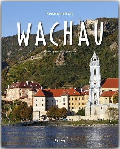 Reise durch die Wachau: Ein Bildband mit über 190 Bildern auf 140 Seiten - STÜRTZ Verlag