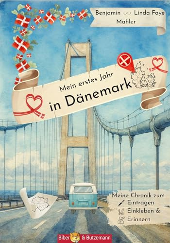 Mein erstes Jahr in Dänemark - Meine Chronik zum Eintragen, Einkleben und Erinnern: Tagebuch für Dänemark-Auswanderer