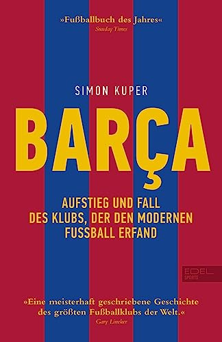 BARCA. Aufstieg und Fall des Klubs, der den modernen Fußball erfand: Die Geschichte des FC Barcelona (Sunday Times Fußballbuch des Jahres)