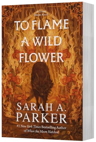 To Flame a Wild Flower: A Novel (Crystal Bloom, 3)