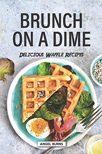 Brunch on a Dime: Delicious Waffle Recipes