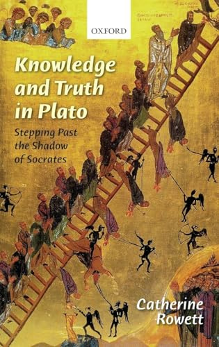 Knowledge and Truth in Plato: Stepping Past the Shadow of Socrates