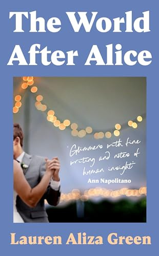 The World After Alice: A page-turning family saga, for fans of Anne Tyler and Claire Lombardo